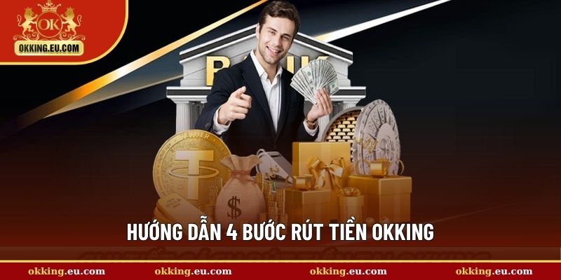 Hướng dẫn 4 bước rút tiền OKKING