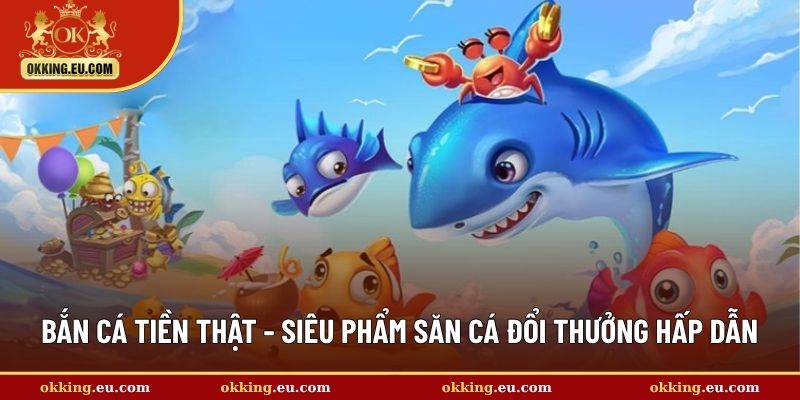Bắn cá tiền thật