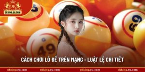 cách chơi lô đề trên mạng