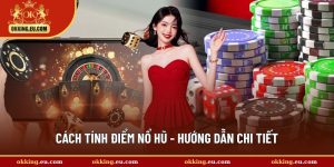cách tính điểm nỗ hũ