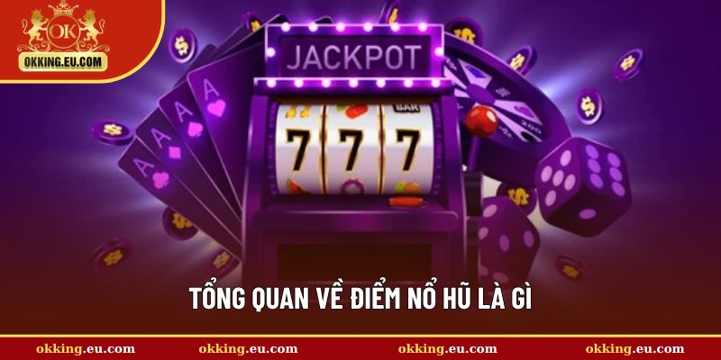 Giải thích về khái niệm điểm nổ hũ
