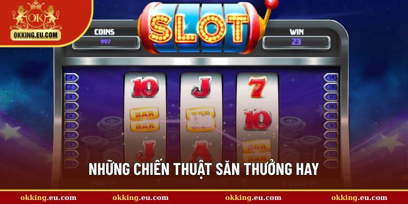 Bật mí chiến thuật săn thưởng hay