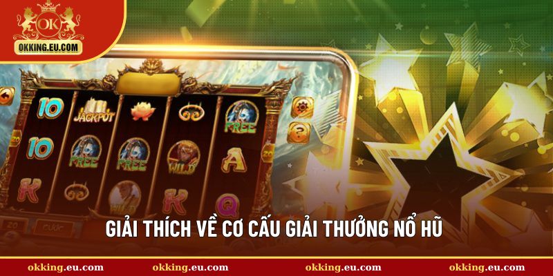 Cơ cấu giải thưởng nổ hũ là gì?