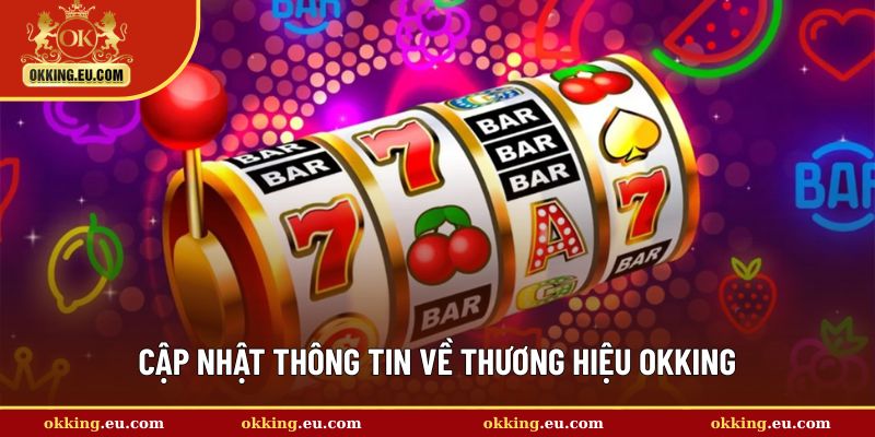 Giới thiệu OKKING và những điều cần biết