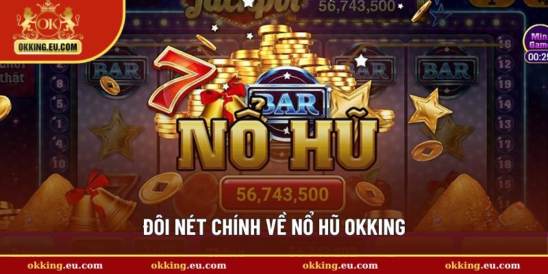 Giới thiệu chung về nổ hũ OKKING