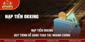 nạp tiền OKKING