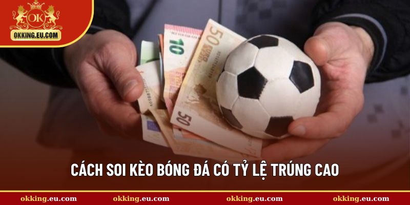 Bật mí những cách soi kèo bóng đá hay