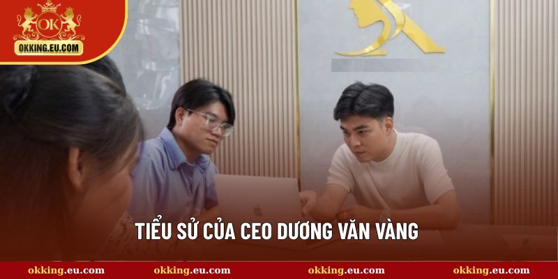 Tiểu sử của CEO tài năng Dương Văn Vàng